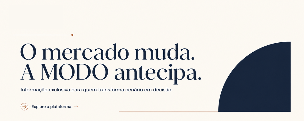 O mercado muda. A MODO antecipa. Informação exclusiva para quem transforma cenário em decisão.